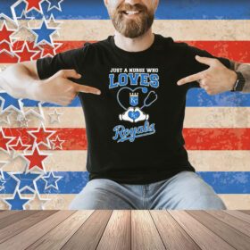 Just A Nurse Who Loves Kansas City Royals Heart Hands Shirt