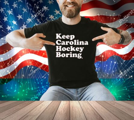 Keep Carolina Hockey Boring Shirt