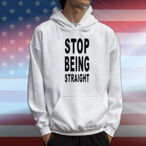 Limted Stop Being Straight T-Shirt