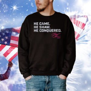 Matt Shaw He Came. He Shaw. He Conquered. T-Shirt
