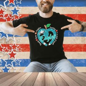 Official Philadelphia Eagles Teach Love Inspire Teaching Is A Work Of Heart Apple Shirt