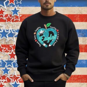 Official Philadelphia Eagles Teach Love Inspire Teaching Is A Work Of Heart Apple Shirt