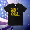 And If You Don't Know T-Shirt