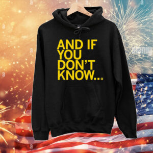 And If You Don't Know T-Shirt