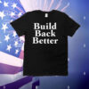 Build Back Better T-Shirt
