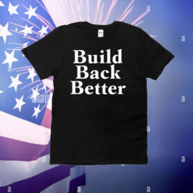 Build Back Better T-Shirt