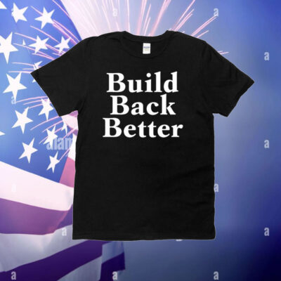 Build Back Better T-Shirt