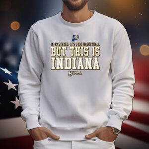 Caitlin Clark In 49 States It’s Just Basketball But This Is Indiana T-Shirt