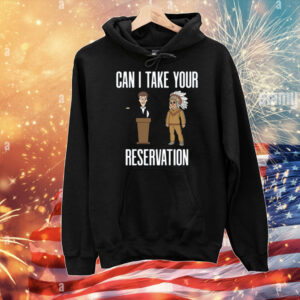 Can I Take Your Reservation New T-Shirt