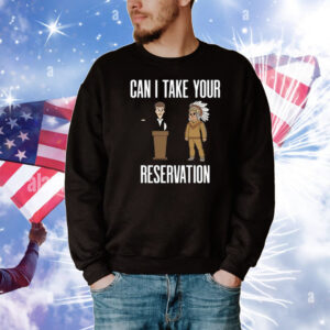 Can I Take Your Reservation New T-Shirt