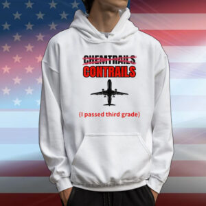 Chemtrails Contrails I Passed Third Grade T-Shirt