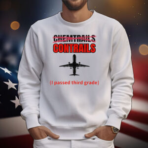Chemtrails Contrails I Passed Third Grade T-Shirt