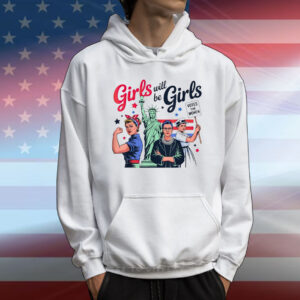 Girl Will Be Girls Patriotic Feminist Vote For Women 4th Of July T-Shirt