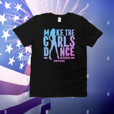 Hugel Make The Girls Dance Miami T-Shirt