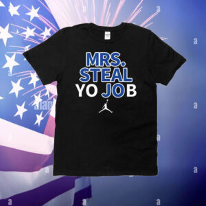 Lexie Hull Mrs Steal Yo Job T-Shirt
