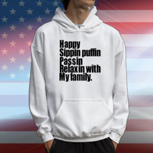 Limted Happy Sippin Puffin Passin Relaxin With My Family T-Shirt
