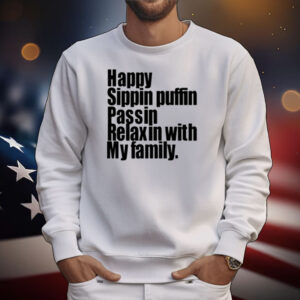 Limted Happy Sippin Puffin Passin Relaxin With My Family T-Shirt