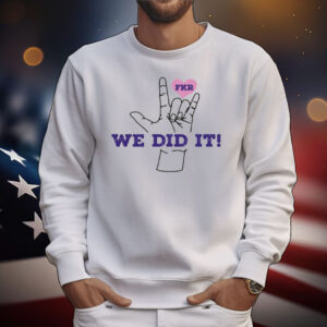 Microdots Fkr T We Did It T-Shirt