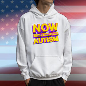 Now That's What I Call Autism T-Shirt