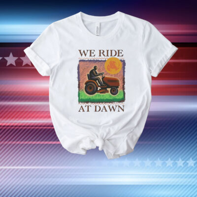 Official We Ride At Dawn T-Shirt