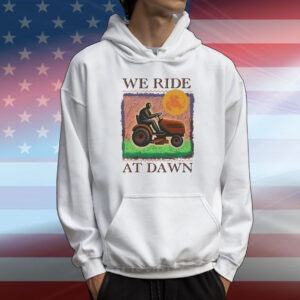 Official We Ride At Dawn T-Shirt