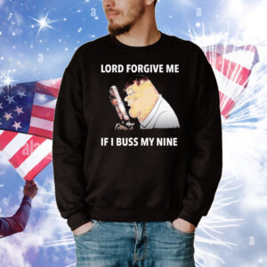 Peter Griffin Lord Forgive Me If I Buss My Nine T-Shirt