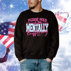 Please Hold I’m Mentally Buffering T-Shirt