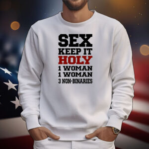 Rebecca Black Sex Keep It Holy 1 Woman 1 Woman 3 Non Binaries T-Shirt
