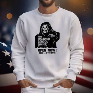 The Haunted School House Open Now Come If You Dare T-Shirt