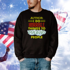 Tim Frankovich Author I Do Horrible Things To Maginary People T-Shirt