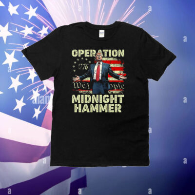 Trump Operation Midnight Hammer T-Shirt