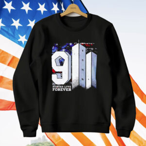 9 11 Heroes Live Forever T-Shirt