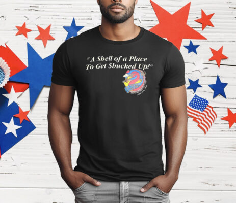 A Shell Of A Place To Get Shucked Up The Crazy Flamingo T-Shirt