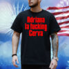 Adriana La Fucking Cerva Shirt