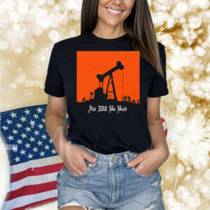 Air Will Be Bud. Shirt