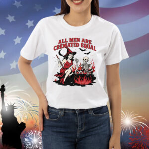 All Men Are Cremated Equal Halloween Shirt