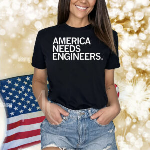 America Needs Engineers Shirt