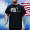 America Needs Scientists Shirt