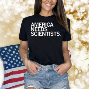 America Needs Scientists Shirt