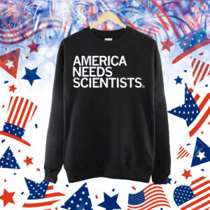 America Needs Scientists Shirt
