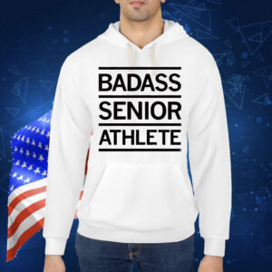 Badass Senior Athlete Shirt
