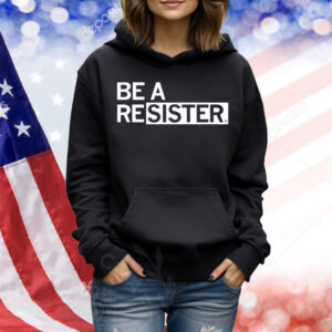 Be a Resister Shirt