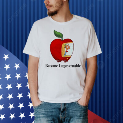 Become Ungovernable Worm Apple Shirt