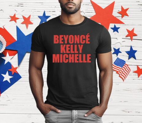 Beyonce Kelly Michelle T-Shirt