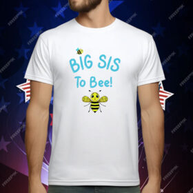 Big Sis To Bee T-Shirt
