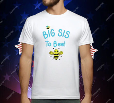 Big Sis To Bee T-Shirt