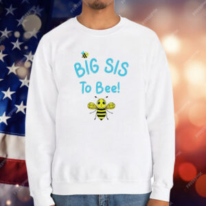 Big Sis To Bee T-Shirt
