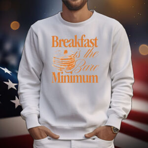 Breakfast is the Bare Minimum T-Shirt