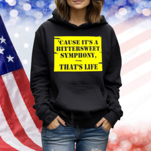 Cause it’s a bittersweet symphony that’s life Shirt