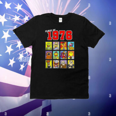 Class of 1976 a graduating class of famous puppets T-Shirt